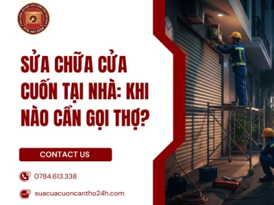 Sửa Chữa Cửa Cuốn Tại Nhà: Khi Nào Cần Gọi Thợ?