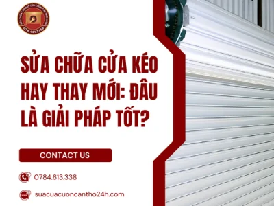 Sửa Chữa Cửa Kéo Hay Thay Mới: Đâu Là Giải Pháp Tốt?