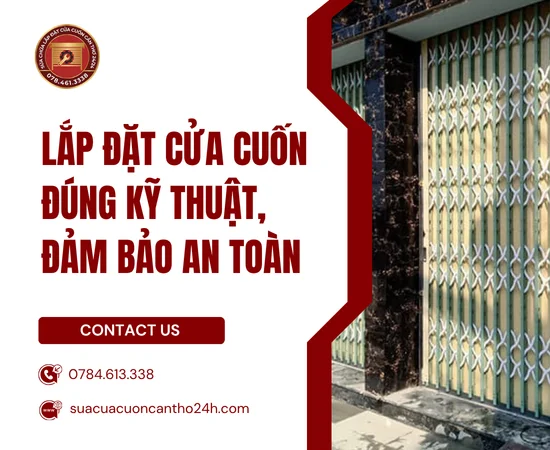 Lắp Đặt Cửa Cuốn Đúng Kỹ Thuật, Đảm Bảo An Toàn