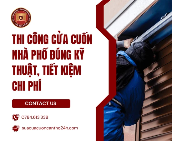 Thi Công Cửa Cuốn Nhà Phố Đúng Kỹ Thuật, Tiết Kiệm Chi Phí