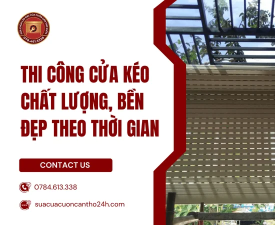 Thi Công Cửa Kéo Chất Lượng, Bền Đẹp Theo Thời Gian